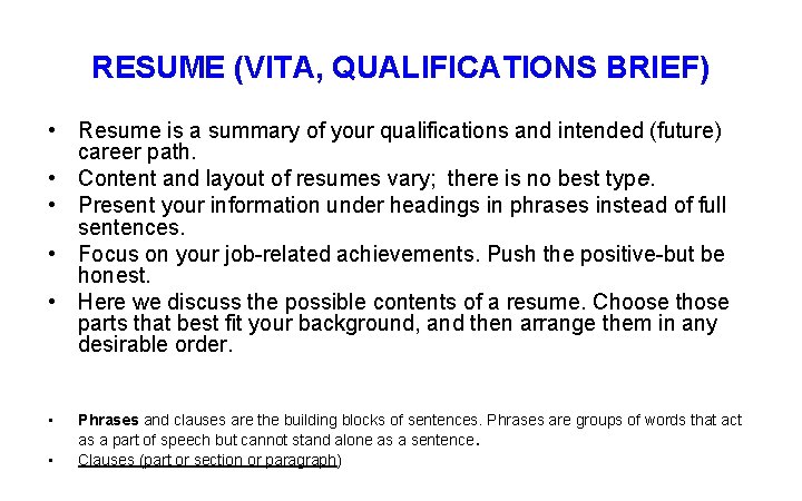 RESUME (VITA, QUALIFICATIONS BRIEF) • Resume is a summary of your qualifications and intended