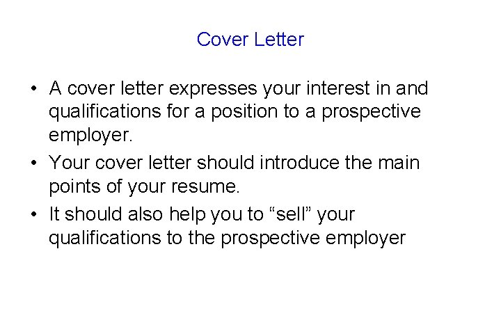 Cover Letter • A cover letter expresses your interest in and qualifications for a