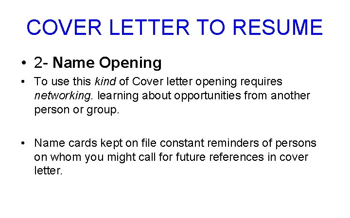 COVER LETTER TO RESUME • 2 - Name Opening • To use this kind