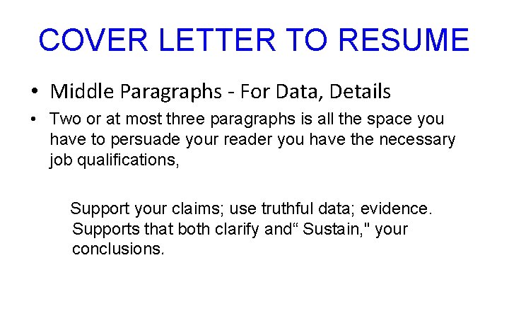 COVER LETTER TO RESUME • Middle Paragraphs - For Data, Details • Two or