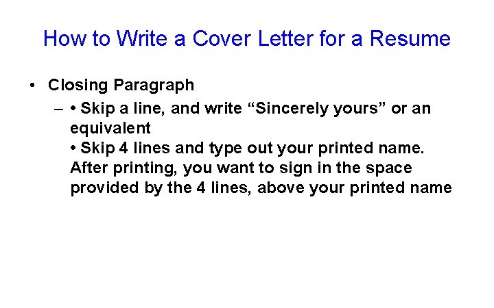 How to Write a Cover Letter for a Resume • Closing Paragraph – •