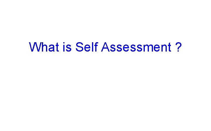 What is Self Assessment ? 