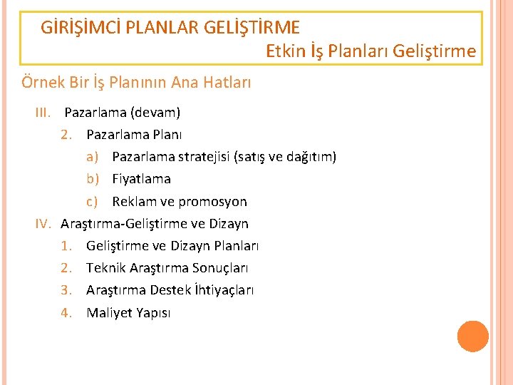 GİRİŞİMCİ PLANLAR GELİŞTİRME Etkin İş Planları Geliştirme Örnek Bir İş Planının Ana Hatları III.