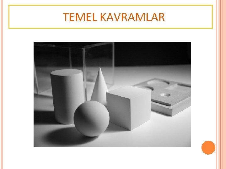 TEMEL KAVRAMLAR 