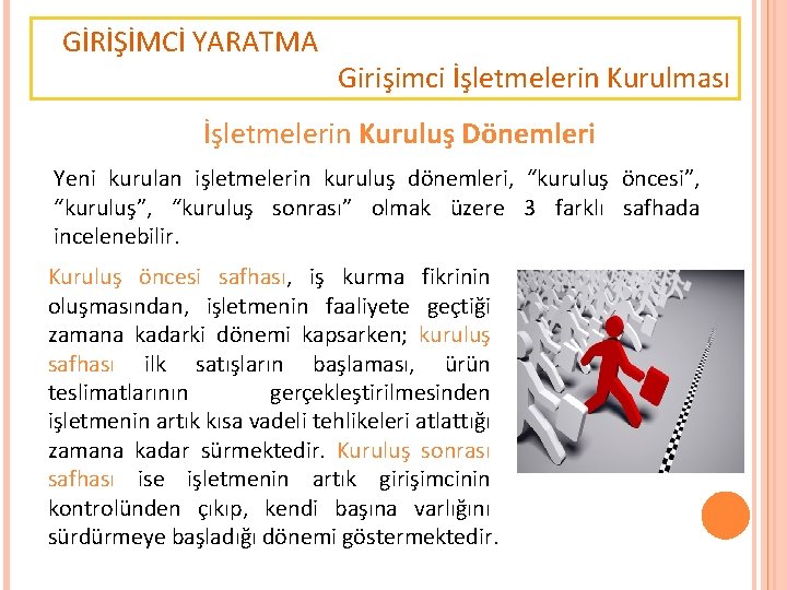 GİRİŞİMCİ YARATMA Girişimci İşletmelerin Kurulması İşletmelerin Kuruluş Dönemleri Yeni kurulan işletmelerin kuruluş dönemleri, “kuruluş