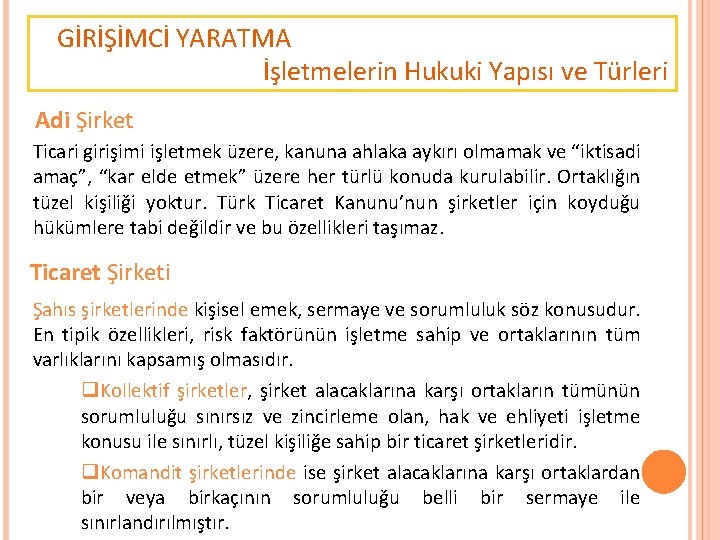 GİRİŞİMCİ YARATMA İşletmelerin Hukuki Yapısı ve Türleri Adi Şirket Ticari girişimi işletmek üzere, kanuna