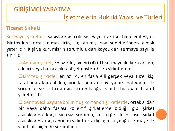 GİRİŞİMCİ YARATMA İşletmelerin Hukuki Yapısı ve Türleri Ticaret Şirketi Sermaye şirketleri şahıslardan çok sermaye