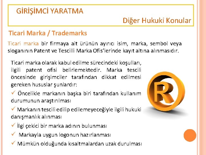 GİRİŞİMCİ YARATMA Diğer Hukuki Konular Ticari Marka / Trademarks Ticari marka bir firmaya ait