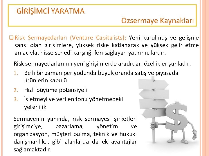 GİRİŞİMCİ YARATMA Özsermaye Kaynakları q Risk Sermayedarları (Venture Capitalists); Yeni kurulmuş ve gelişme şansı