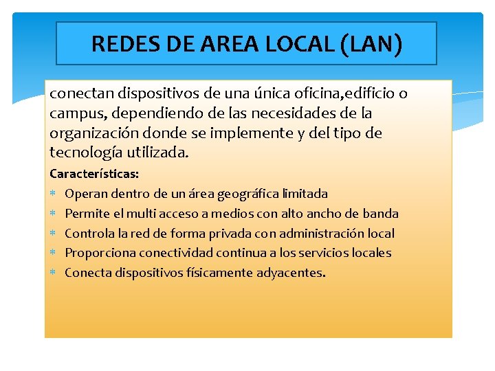 REDES DE AREA LOCAL (LAN) conectan dispositivos de una única oficina, edificio o campus,