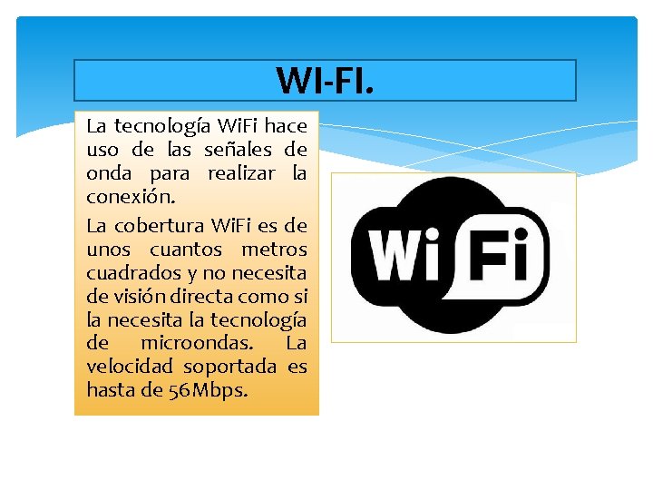 WI-FI. La tecnología Wi. Fi hace uso de las señales de onda para realizar