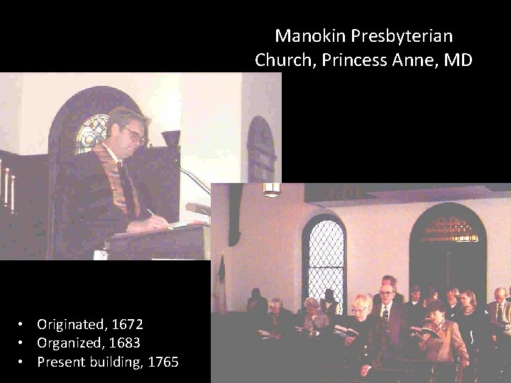 Manokin Presbyterian Church, Princess Anne, MD • Originated, 1672 • Organized, 1683 • Present