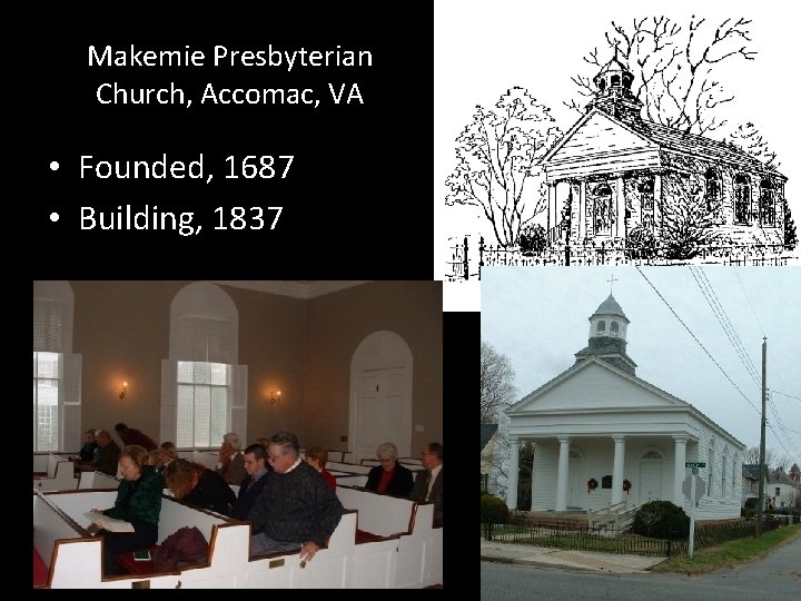 Makemie Presbyterian Church, Accomac, VA • Founded, 1687 • Building, 1837 