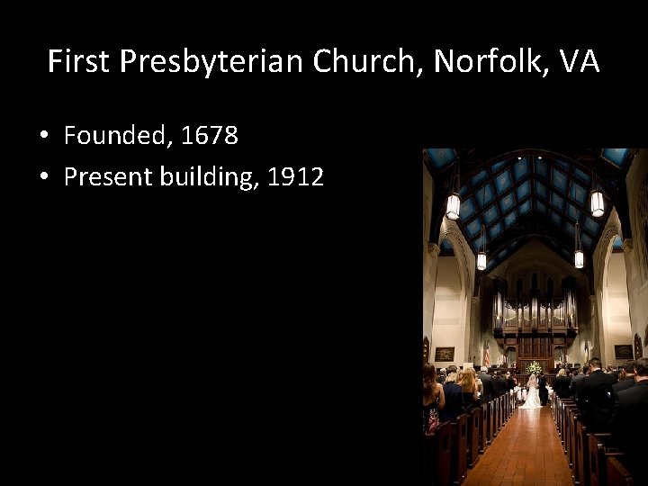 First Presbyterian Church, Norfolk, VA • Founded, 1678 • Present building, 1912 