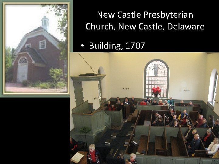New Castle Presbyterian Church, New Castle, Delaware • Building, 1707 