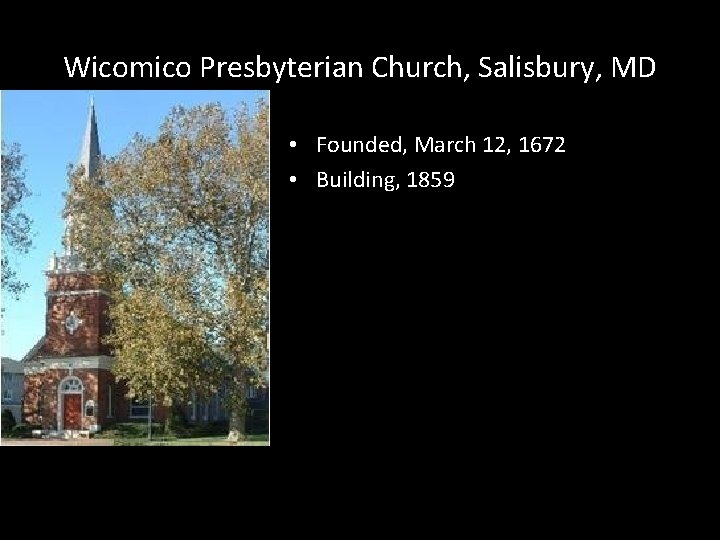 Wicomico Presbyterian Church, Salisbury, MD • Founded, March 12, 1672 • Building, 1859 