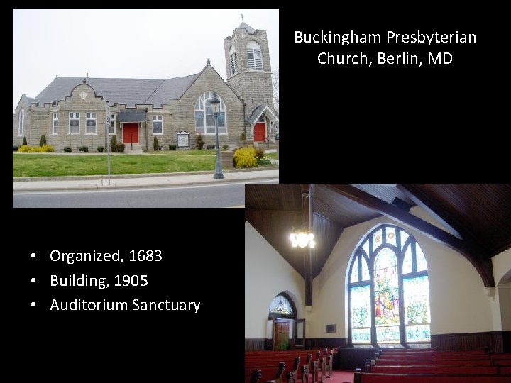 Buckingham Presbyterian Church, Berlin, MD • Organized, 1683 • Building, 1905 • Auditorium Sanctuary