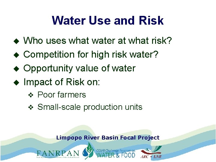 Water Use and Risk u u Who uses what water at what risk? Competition