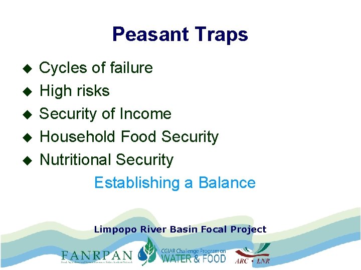 Peasant Traps u u u Cycles of failure High risks Security of Income Household