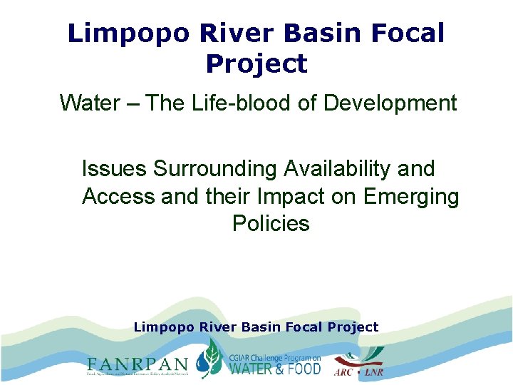 Limpopo River Basin Focal Project Water – The Life-blood of Development Issues Surrounding Availability