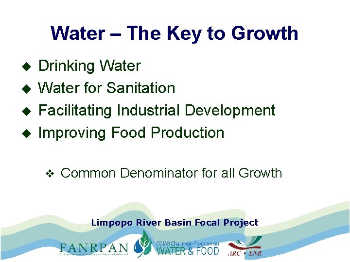 Water – The Key to Growth u u Drinking Water for Sanitation Facilitating Industrial