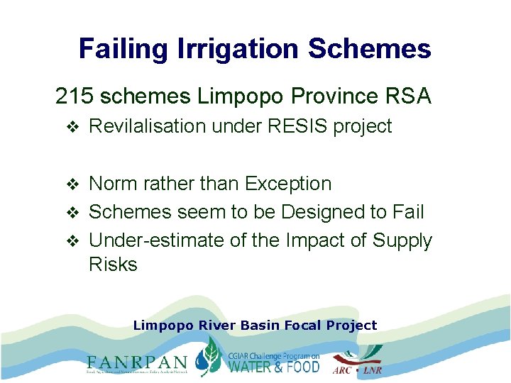Failing Irrigation Schemes 215 schemes Limpopo Province RSA v Revilalisation under RESIS project Norm