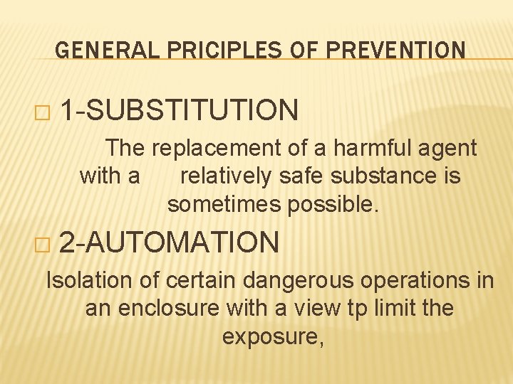 GENERAL PRICIPLES OF PREVENTION � 1 -SUBSTITUTION The replacement of a harmful agent with