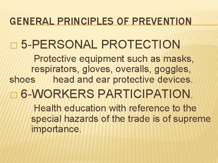 GENERAL PRINCIPLES OF PREVENTION � 5 -PERSONAL PROTECTION Protective equipment such as masks, respirators,