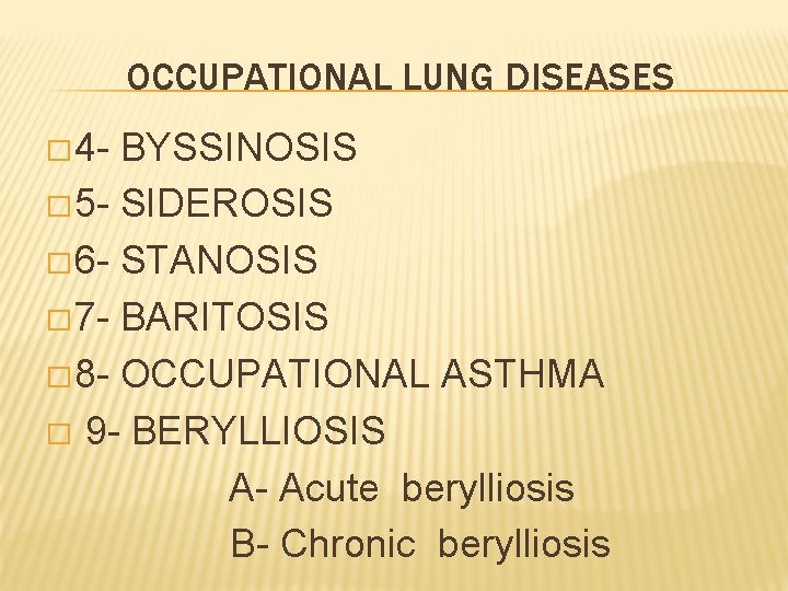 OCCUPATIONAL LUNG DISEASES � 4 - BYSSINOSIS � 5 - SIDEROSIS � 6 -
