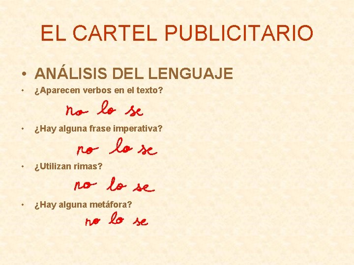 EL CARTEL PUBLICITARIO • ANÁLISIS DEL LENGUAJE • ¿Aparecen verbos en el texto? •