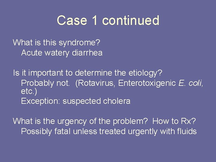 Case 1 continued What is this syndrome? Acute watery diarrhea Is it important to