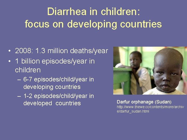 Diarrhea in children: focus on developing countries • 2008: 1. 3 million deaths/year •