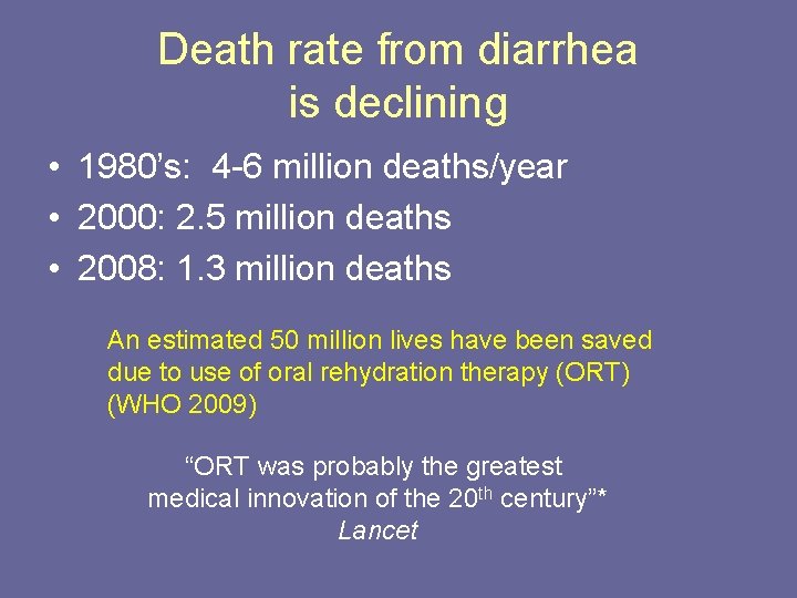 Death rate from diarrhea is declining • 1980’s: 4 -6 million deaths/year • 2000: