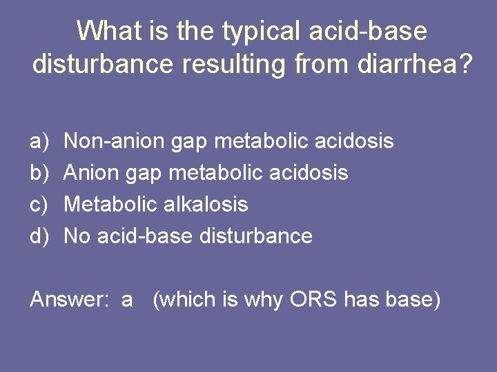 What is the typical acid-base disturbance resulting from diarrhea? a) b) c) d) Non-anion