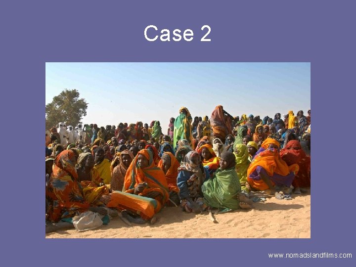 Case 2 www. nomadslandfilms. com 