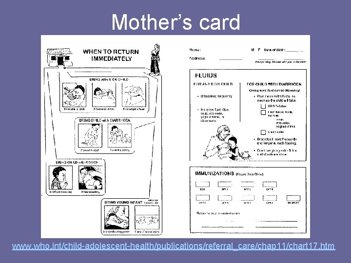 Mother’s card www. who. int/child-adolescent-health/publications/referral_care/chap 11/chart 17. htm 