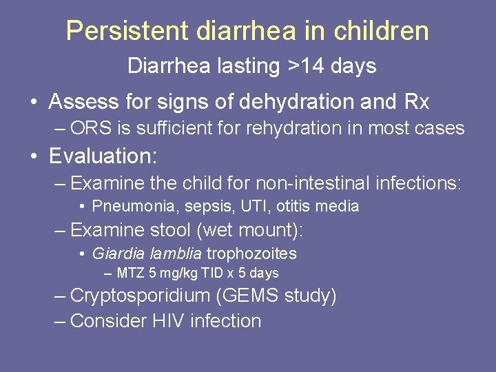 Persistent diarrhea in children Diarrhea lasting >14 days • Assess for signs of dehydration