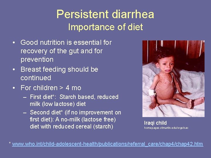 Persistent diarrhea Importance of diet • Good nutrition is essential for recovery of the