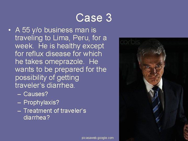 Case 3 • A 55 y/o business man is traveling to Lima, Peru, for