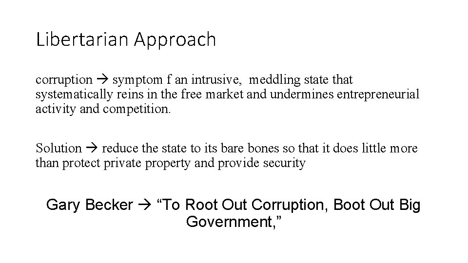 Libertarian Approach corruption symptom f an intrusive, meddling state that systematically reins in the