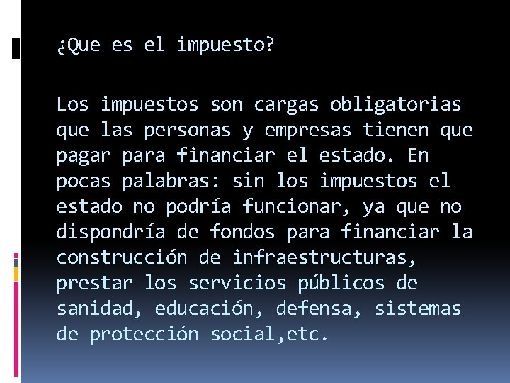 ¿Que es el impuesto? Los impuestos son cargas obligatorias que las personas y empresas