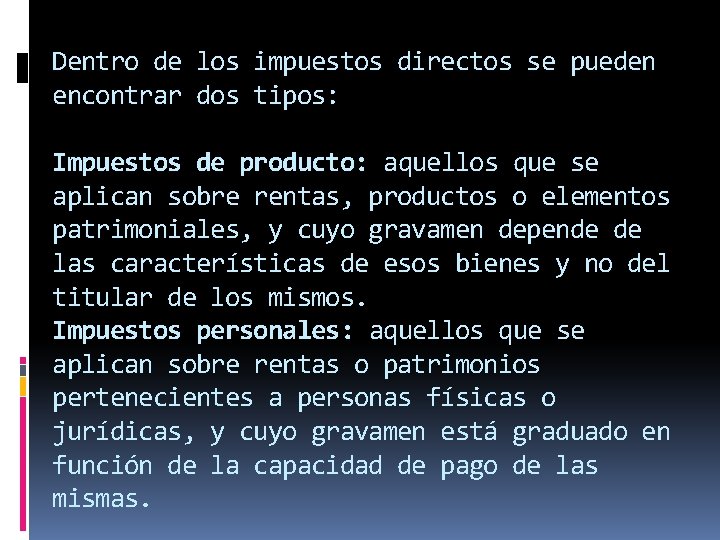 Dentro de los impuestos directos se pueden encontrar dos tipos: Impuestos de producto: aquellos