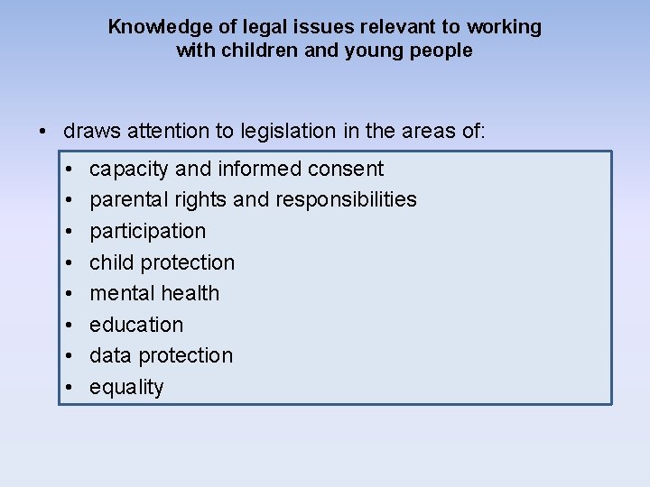 Knowledge of legal issues relevant to working with children and young people • draws Knowledge of legal issues relevant to working with children and young people • draws