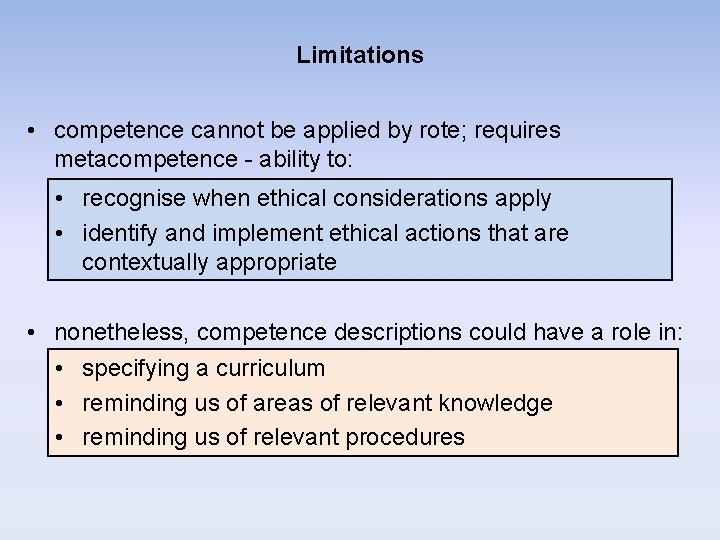 Limitations • competence cannot be applied by rote; requires metacompetence - ability to: • Limitations • competence cannot be applied by rote; requires metacompetence - ability to: •