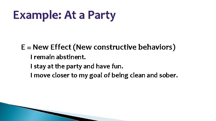 Example: At a Party • E = New Effect (New constructive behaviors) – I