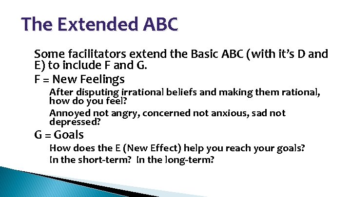 The Extended ABC • • Some facilitators extend the Basic ABC (with it’s D