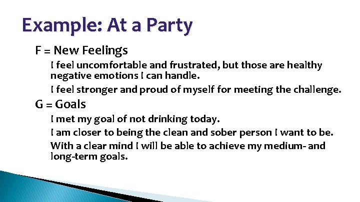 Example: At a Party • F = New Feelings – I feel uncomfortable and