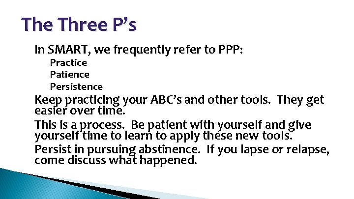 The Three P’s • In SMART, we frequently refer to PPP: – Practice –