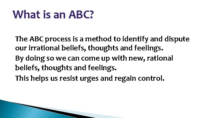 What is an ABC? • • • The ABC process is a method to
