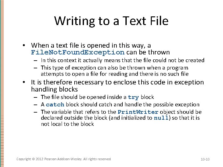 Writing to a Text File • When a text file is opened in this
